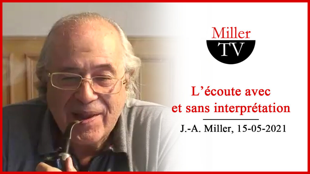 L’écoute avec et sans interprétation – Jacques-Alain Miller